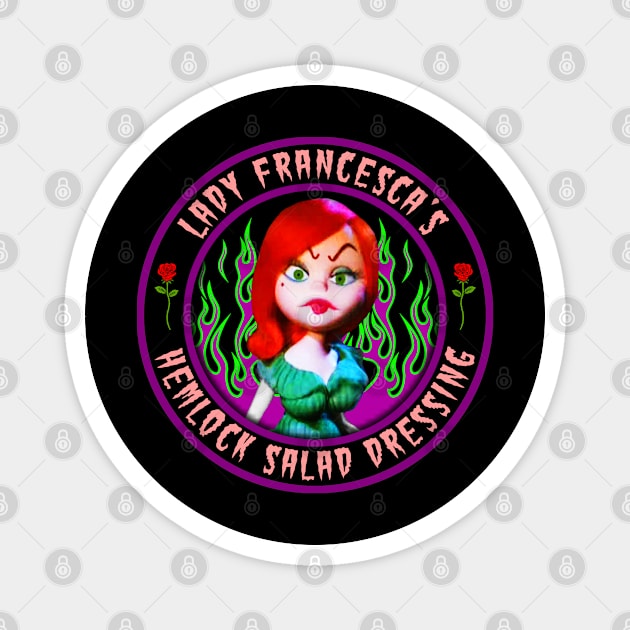 LADY FRANCESCA - HEMLOCK SALAD DRESSING Magnet by GardenOfNightmares